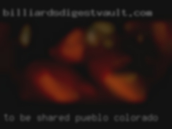 To be shared in Pueblo, Colorado by a couple.